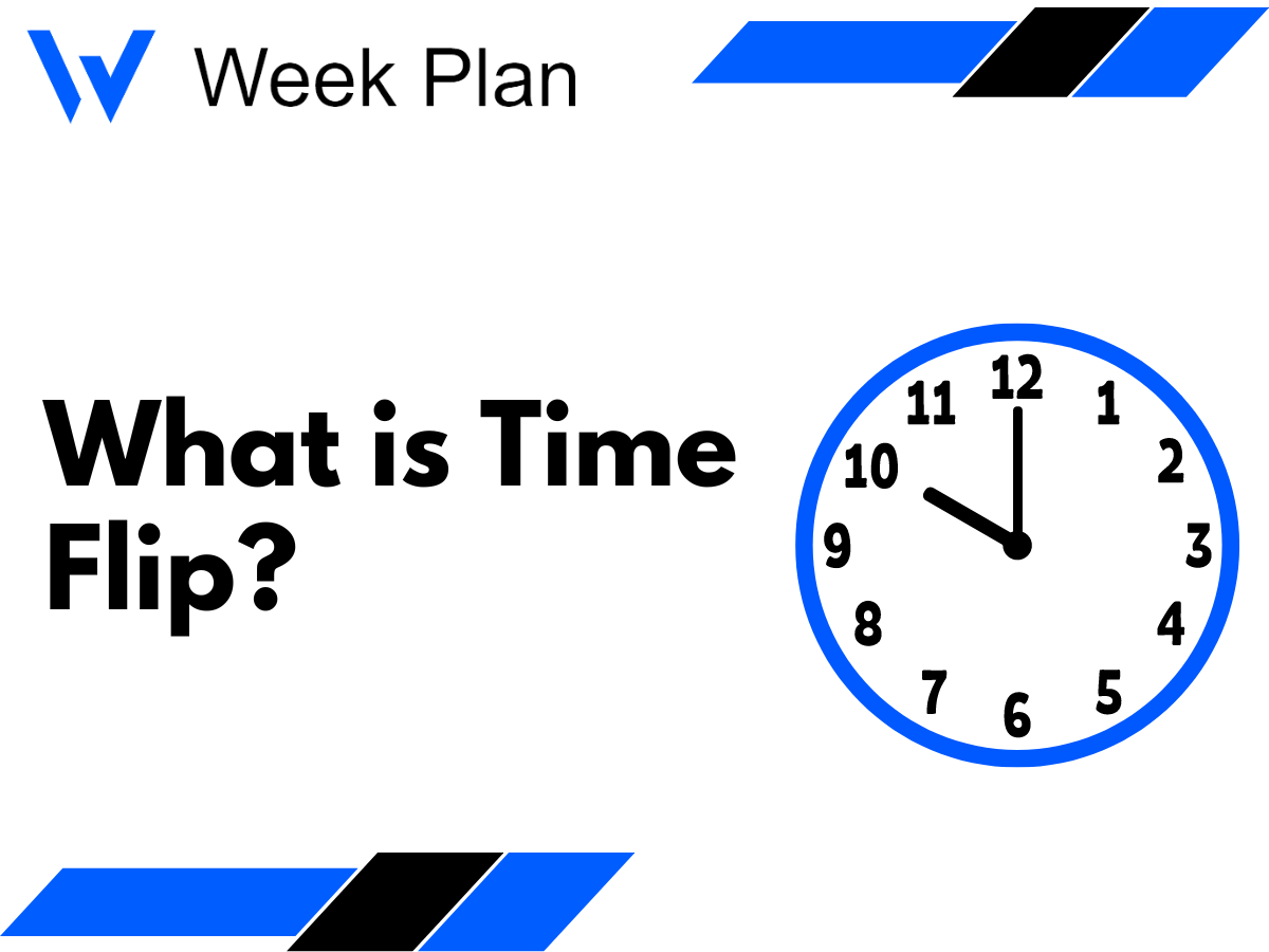 What is Time Flip? Week Plan